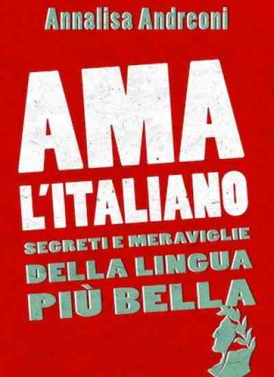 L’italiano, una lingua amata e da amare