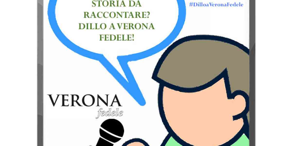 #DilloaVeronaFedele: aiutaci a raccontare tutto il buono e il bello che c’è!
