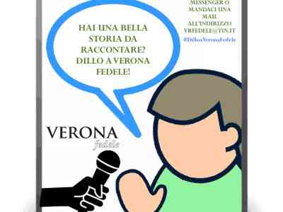 #DilloaVeronaFedele: aiutaci a raccontare tutto il buono e il bello che c’è!