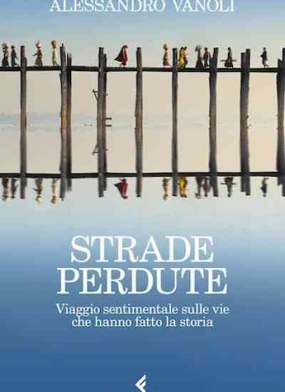 Le strade perdute che aiutano a ritrovarci
